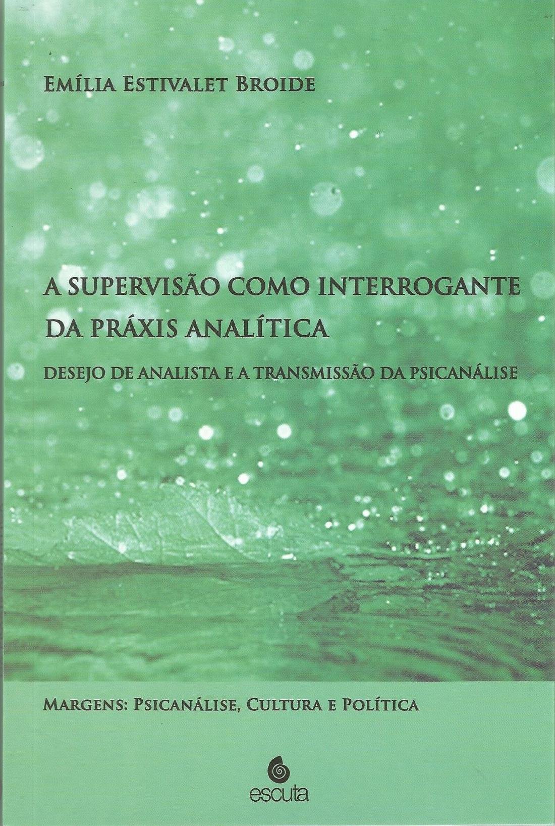 A supervisão como interrogante da práxis analítica: desejo de analista e a transmissão da psicanálise